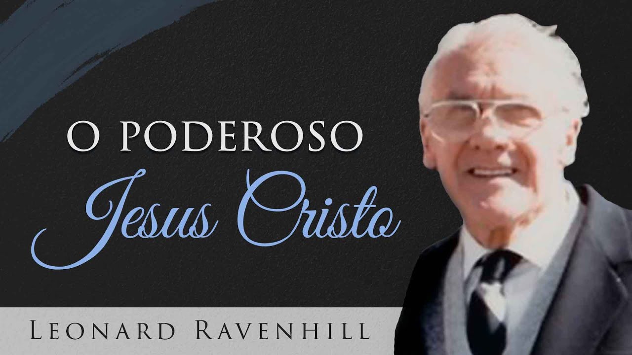 O Poderoso Jesus Cristo - Leonard Ravenhill