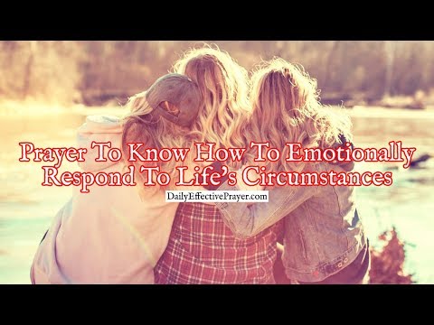 Prayer For Help To Know How To Emotionally Respond To Life's Circumstances Video