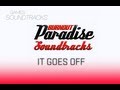 Burnout Paradise Soundtrack °18 It Goes Off 