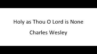 Holy As Thou, O Lord, Is None!