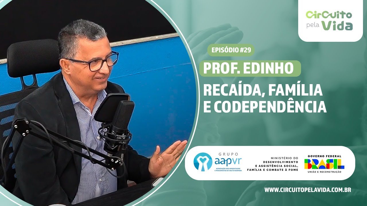 Recaída, família e codependência: Prof. Edinho - Episódio #29 - Circuito pela Vida
