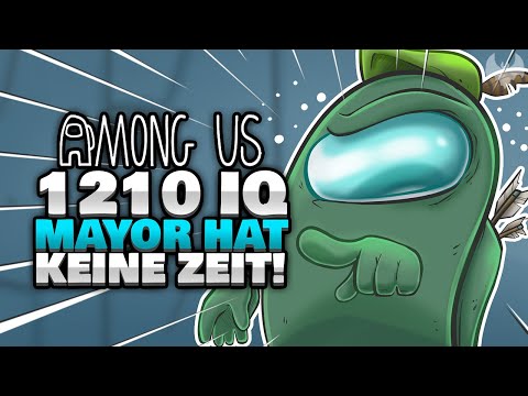 1210 IQ MAYOR hat keine ZEIT! ⏰ - ♠ Among Us ♠