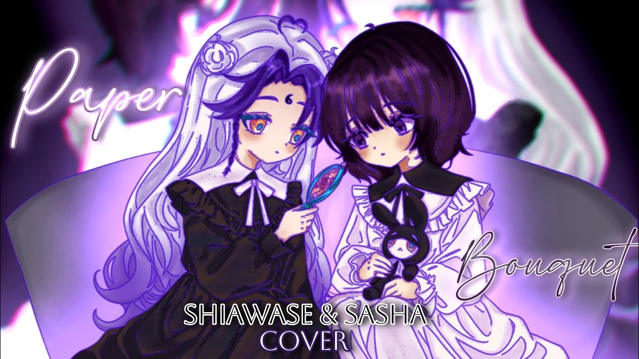 Paper Bouquet- Mille✧ •|| Shia & @SashaNovazz COVER ||•