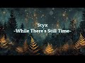 Styx - "While There's Still Time" HQ/With Onscreen Lyrics!