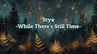 Styx - "While There's Still Time" HQ/With Onscreen Lyrics!