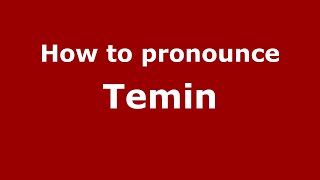 How to pronounce Temin