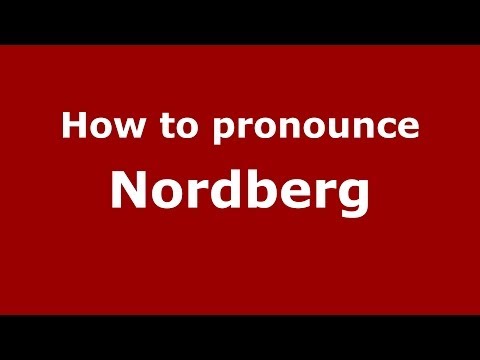 How to Pronounce Nordberg - PronounceNames.com
