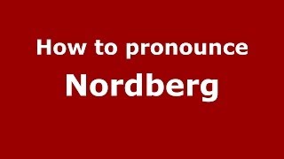 How to pronounce Nordberg