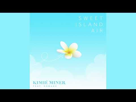 Kimié Miner - Sweet Island Air (Audio) ft. Hāwane