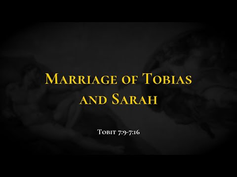 Marriage of Tobias and Sarah - Holy Bible, Tobit 7:9-7:16