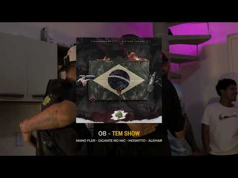 08 - Tem Show (Mano Fler, Gigante no Mic, Alemar e Moskitto)