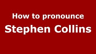 How to pronounce Stephen Collins