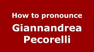 How to pronounce Giannandrea Pecorelli