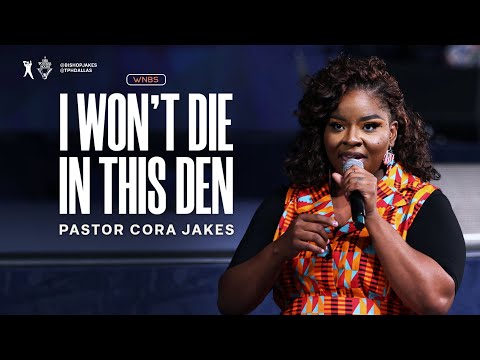 I Won’t Die in This Den - Pastor Cora Jakes
