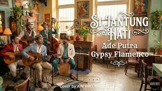 Download lagu SI JANTUNG HATI - ADE PUTRA (COVER) | GYPSY FLAMENCO VERSION mp3 Download lagu SI JANTUNG HATI - ADE PUTRA (COVER) | GYPSY FLAMENCO VERSION mp3