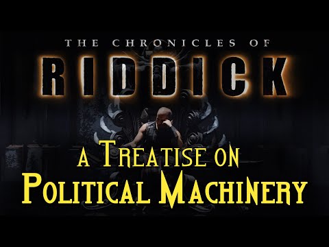 The Chronicles of Riddick : a Treatise on Political Machinery