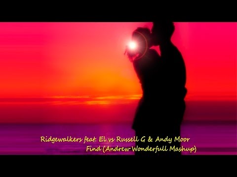 Ridgewalkers feat. El vs Russell G & Andy Moor - Find (Andrew Wonderfull Mashup)