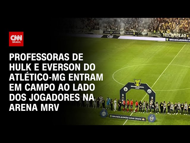 Professoras de Hulk e Everson do Atlético-MG entram em campo com jogadores na Arena MRV | CNN BRASIL