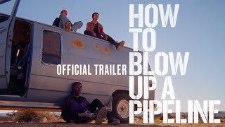 How to Blow Up a Pipeline (2023) Video