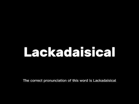 How to Pronounce Lackadaisical Correctly | English Pronunciation Guide