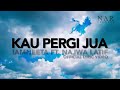 iamNEETA ft. Najwa Latif - Kau Pergi Jua (Official Lyric Video)