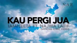 Download lagu iamNEETA ft Najwa Latif Kau Pergi Jua... mp3