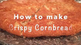 How to Make Crispy Cornbread
