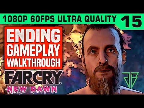 FAR CRY NEW DAWN Ending Gameplay Walkthrough Part 15 No Commentary PC