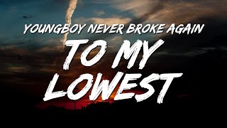 YoungBoy Never Broke Again - To My Lowest (Lyrics)