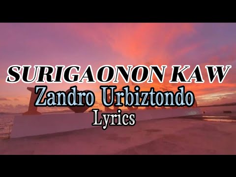 SURIGAONON KAW- Zandro Urbiztondo(lyrics)