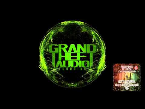 Nothing To Lose - Gotta Get Away ft. Alec Splatt & Tantrum (Exert Remix) [Grand Theft Audio]