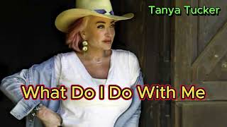 What Do I Do With Me - Tanya Tucker (with lyrics and photos)