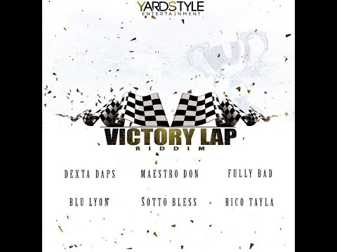 Victory Lap Riddim Mix (2019) Ft.Blu Lyon,Dexta Daps,Fully Bad,Lenora King,Maestro Don,Sotto Bless