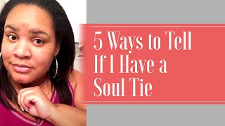 5 Ways to Tell If You Have a Soul Tie | Christian Dating Advice