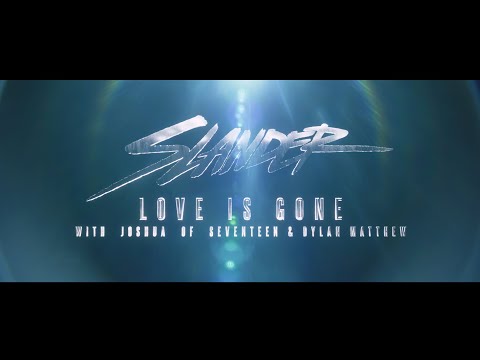 SLANDER, SEVENTEEN, Dylan Matthew, JOSHUA - Love Is Gone (with JOSHUA of SEVENTEEN & Dylan Matthew)
