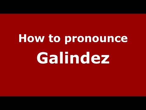How to pronounce Galindez (Spanish/Argentina) - PronounceNames.com