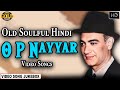 Old Soulful Hindi Tracks By O P Nayyar Video Songs Jukebox Superhits Old Hindi Songs