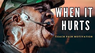 WHEN IT HURTS - Best Motivational Speech Video (Featuring Coach Pain)