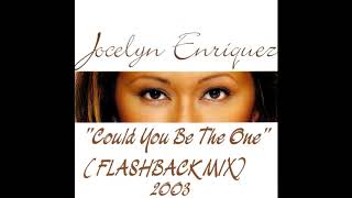 Jocelyn Enriquez - Could You Be The One  (FLASHBACK mix)