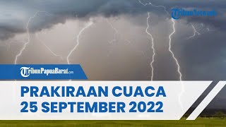 Prakiraan Cuaca BMKG Minggu 25 September 2022, Waspada Papua Barat Berpotensi Hujan Lebat