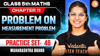 Measurement Problem Class 5th Practice Set 46 | Class 5 Maths Ch-11 | Maharashtra Board | Vidhi Mam