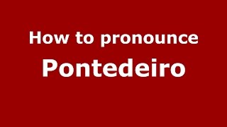 How to pronounce Pontedeiro