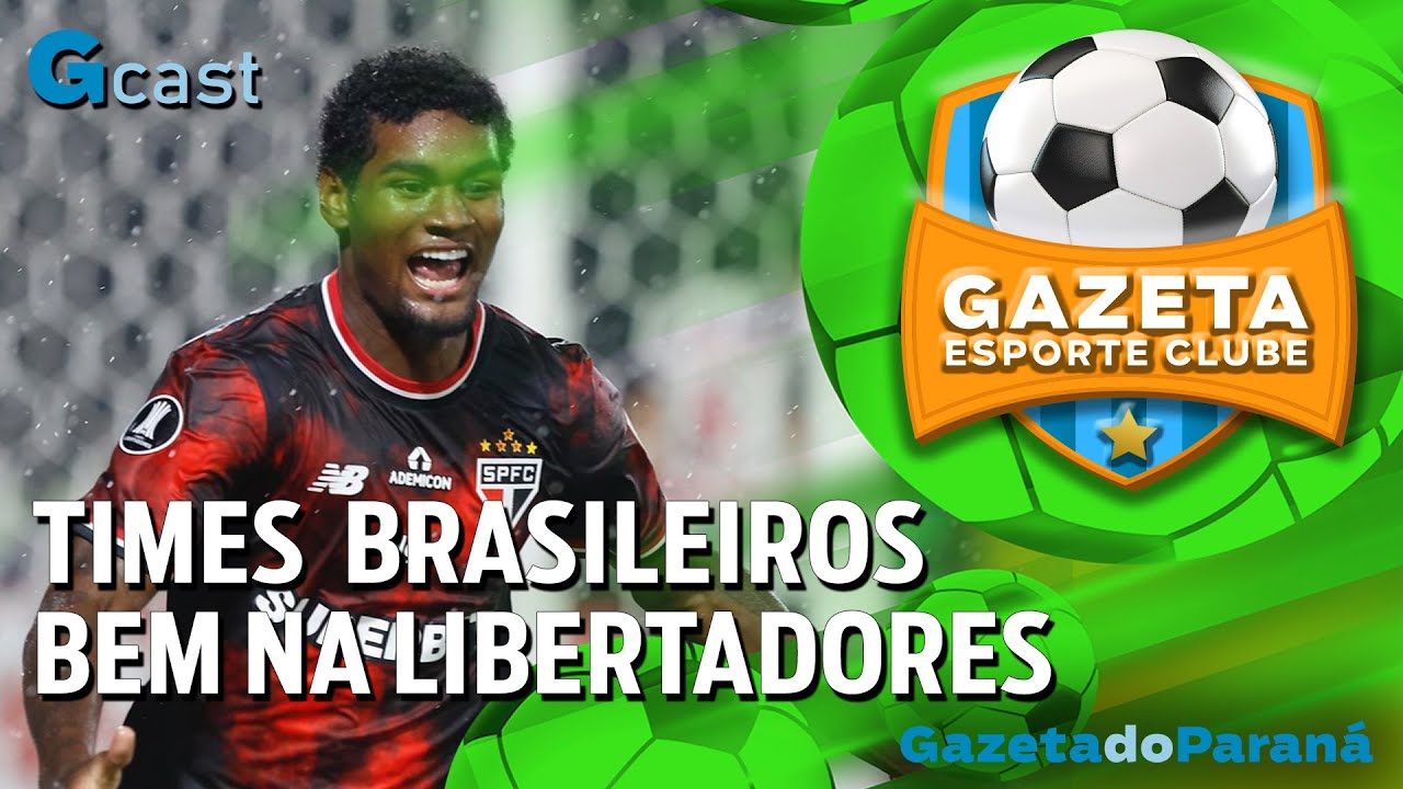 GAZETA ESPORTE CLUBE #50 – BRASILEIROS BEM NA LIBERTADORES