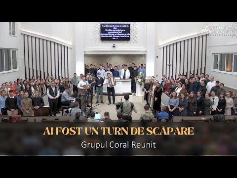 Grupul Coral Reunit - Ai fost un turn de scăpare