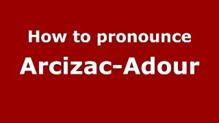 How to pronounce Arcizac-Adour