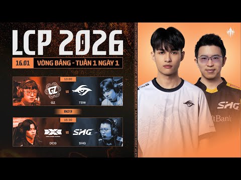 [VN] GZ vs TSW | DCG vs SHG | Vòng Bảng Giai Đoạn 1 LCP 2026 - Tuần 1 Ngày 1
