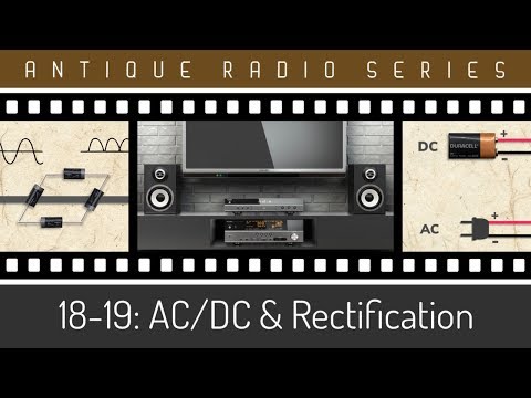 Antique Radios | AC/DC & Rectification