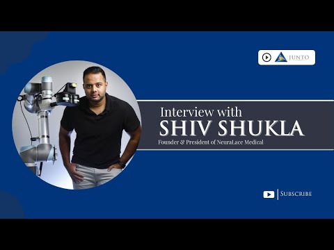 Interview with Shiv Shukla, Founder & President of NeuraLace Medical