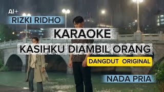 Download lagu Karaoke Kasihku Diambil Orang - RizkiRidho 2R versi Dangdut Original Song mp3 Download lagu Karaoke Kasihku Diambil Orang - RizkiRidho 2R versi Dangdut Original Song mp3
