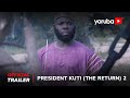 President Kuti The Return 2 Yoruba Movie 2023|Official Trailer| Now Showing On Yorubaplus